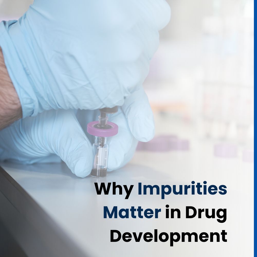 Why Impurities Matter in Drug Development